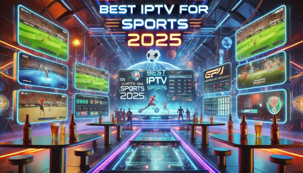 Best IPTV for Sports in 2025