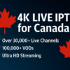 4K LIVE IPTV for Canada