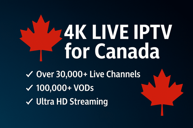 4K LIVE IPTV for Canada – Your Next-Level Streaming Alternative to Cable